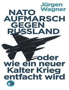 NATO-Aufmarsch gegen Russland: oder wie ein neuer Kalter Krieg entfacht wird