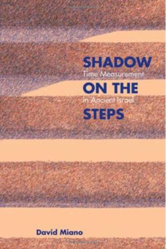 Shadow on the Steps: Time Measurement in Ancient Israel (Resources for Biblical Study, Band 64)