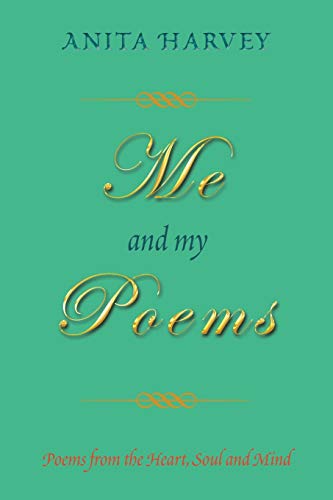 Me and My Poems: Poems from the Heart, Soul and Mind