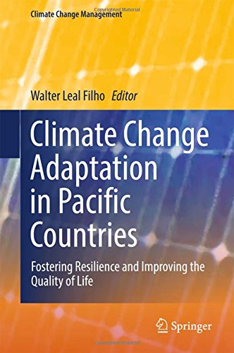 Climate Change Management: Climate Change Adaptation in Pacific Countries: Fostering Resilience and Improving the Quality of Life