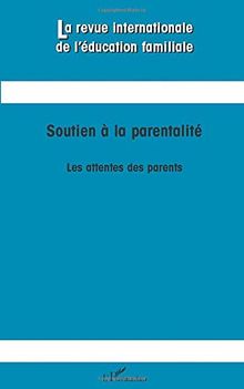 Revue internationale de l'éducation familiale (La), n° 23. Soutien à la parentalité : les attentes des parents