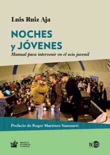 Noches y jóvenes : manual para intervenir en el ocio juvenil (HyS / BIBLIOTECA INFANCIA Y JUVENTUD, Band 2017)