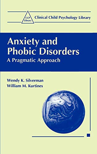 Anxiety and Phobic Disorders: A Pragmatic Approach (Clinical Child Psychology Library)