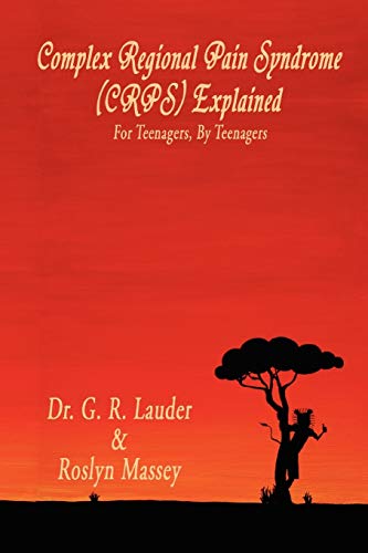 Complex Regional Pain Syndrome (CRPS) Explained: For Teenagers, By Teenagers