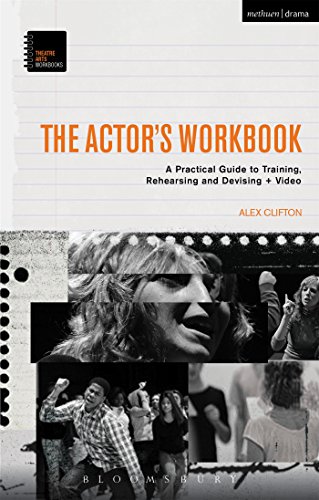 The Actor's Workbook: A Practical Guide to Training, Rehearsing and Devising (Performance Books): A Practical Guide to Training, Rehearsing and Devising + Video (Theatre Arts Workbooks)