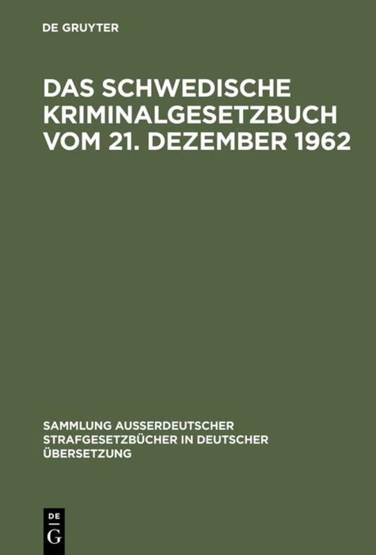 Das schwedische Kriminalgesetzbuch vom 21. Dezember 1962: In Kraft getreten am 1. Januar 1965, nach dem Stand vom 1. Januar 1975 (Sammlung ... in deutscher Übersetzung, 96, Band 96)