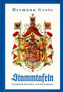 Stammtafeln. Europäische Herrscher- und Fürstenhäuser von Grote, Hermann | Buch | Zustand gut