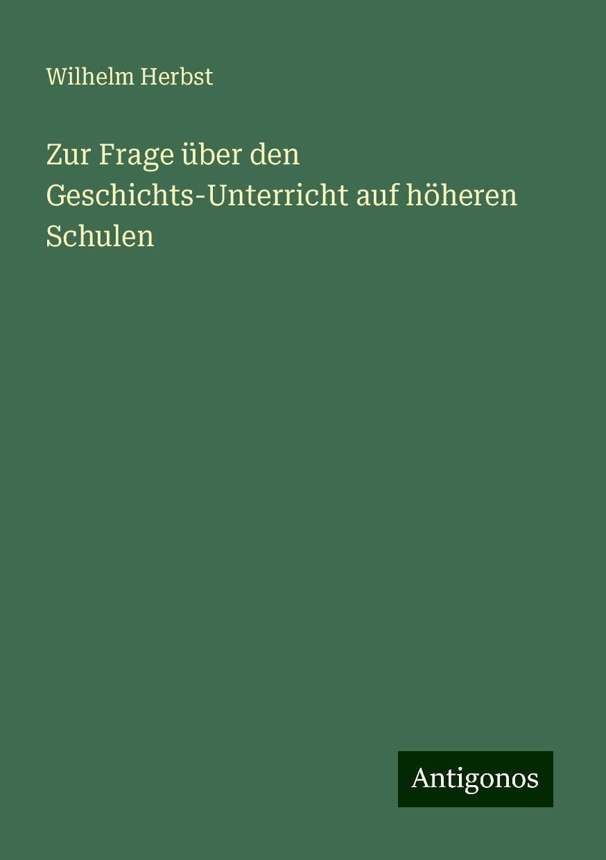 Zur Frage über den Geschichts-Unterricht auf höheren Schulen