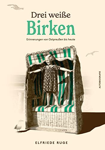 Drei weiße Birken: Erinnerungen an Ostpreußen bis heute