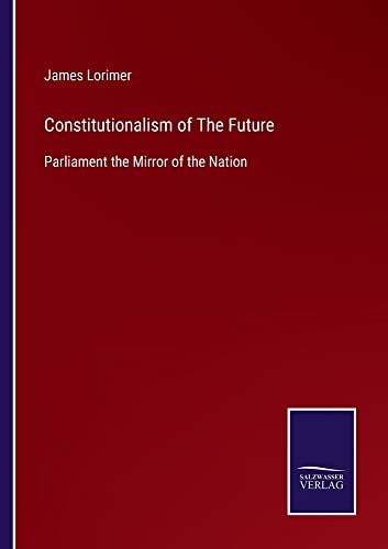 Constitutionalism of The Future: Parliament the Mirror of the Nation