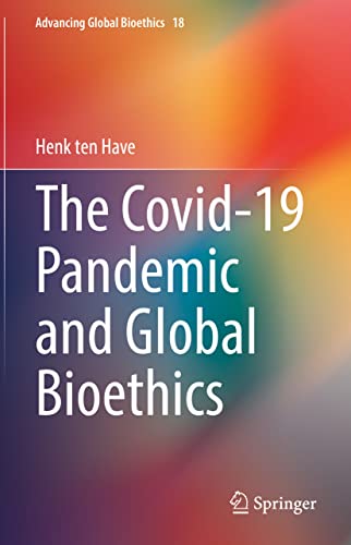 The Covid-19 Pandemic and Global Bioethics (Advancing Global Bioethics, 18, Band 18)