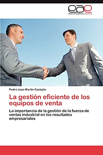 La gestión eficiente de los equipos de venta: La importancia de la gestión de la fuerza de ventas industrial en los resultados empresariales