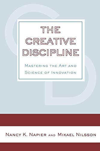 Creative Discipline, The: Mastering The Art And Science Of Innovation