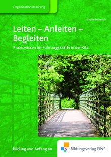 Leiten - Anleiten - Begleiten: Praxiswissen für Führungskräfte in der Kita Fachbuch