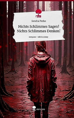 Nichts Schlimmes Sagen! Nichts Schlimmes Denken!. Life is a Story - story.one