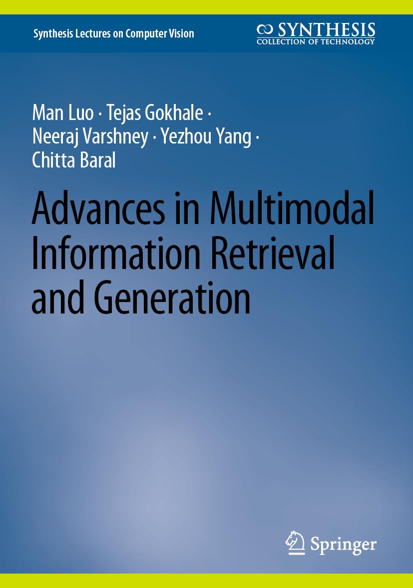 Advances in Multimodal Information Retrieval and Generation (Synthesis Lectures on Computer Vision)