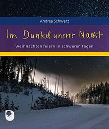 Im Dunkel unsrer Nacht: Weihnachten feiern in schweren Tagen (Eschbacher Geschenkheft)