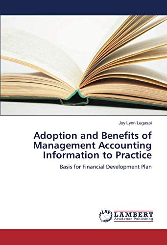 Adoption and Benefits of Management Accounting Information to Practice: Basis for Financial Development Plan