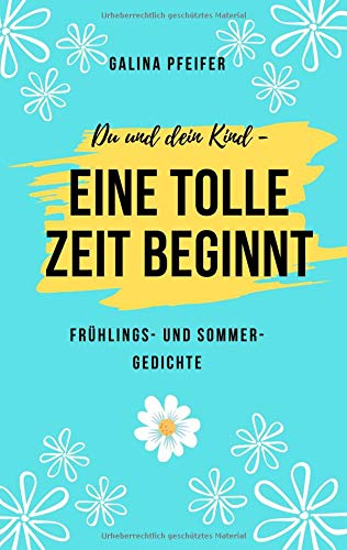 Du und dein Kind - eine tolle Zeit beginnt: Frühlings- und Sommergedichte