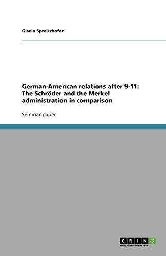 German-American relations after 9-11: The Schröder and the Merkel administration in comparison