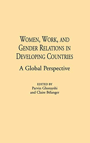 Women, Work, and Gender Relations in Developing Countries: A Global Perspective (Contributions in Sociology)