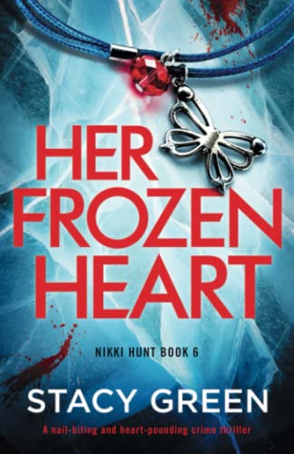 Her Frozen Heart: A nail-biting and heart-pounding crime thriller (Nikki Hunt, Band 6)