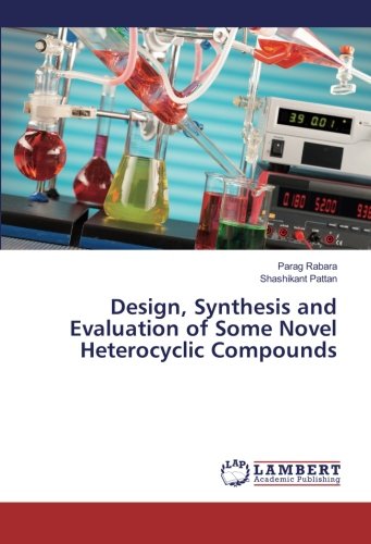 Design, Synthesis and Evaluation of Some Novel Heterocyclic Compounds