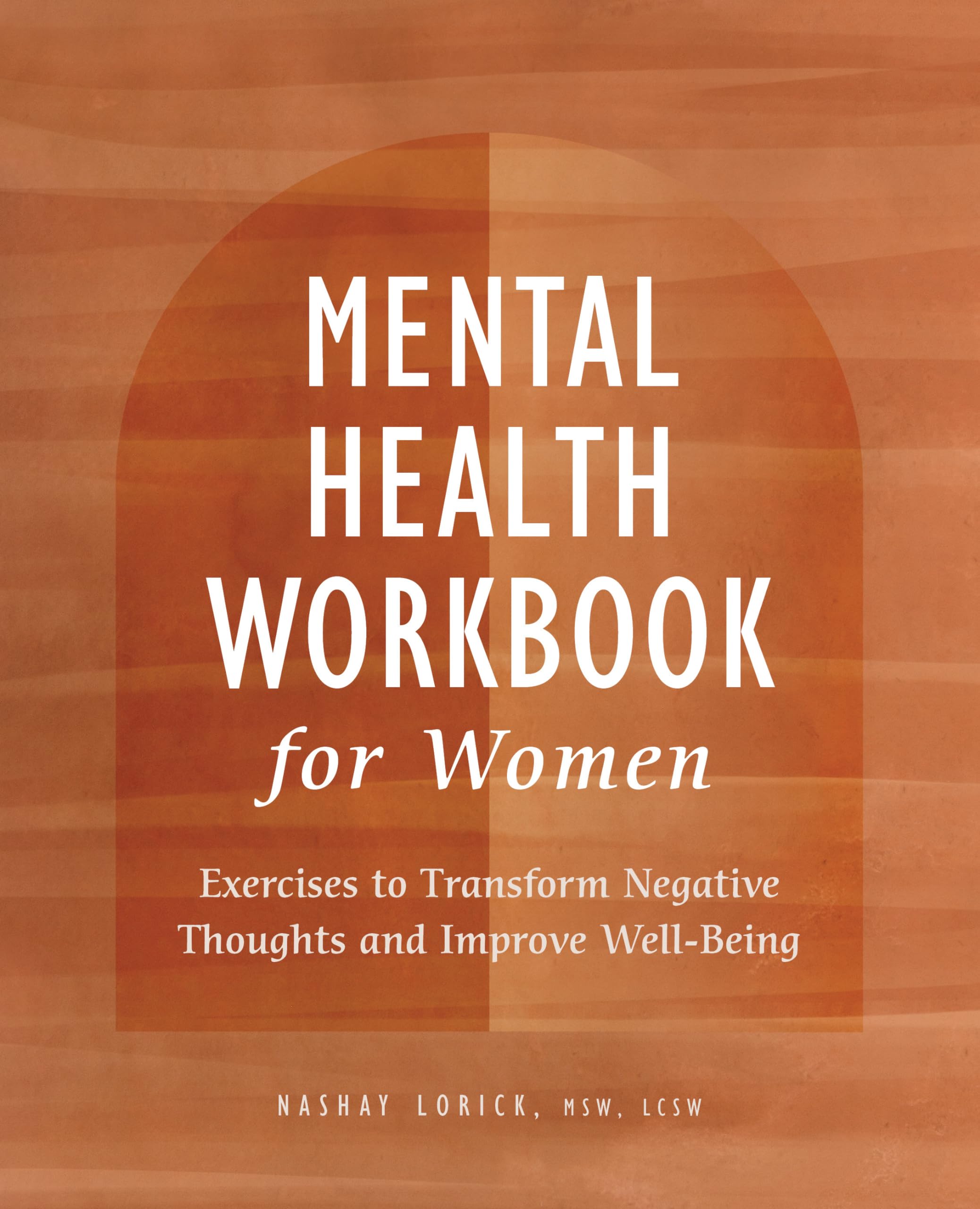 Nashay Lorick Msw Lcsw Mental Health Workbook For Women, Exercises To Transform Negative Thoughts And Improve Well-Being