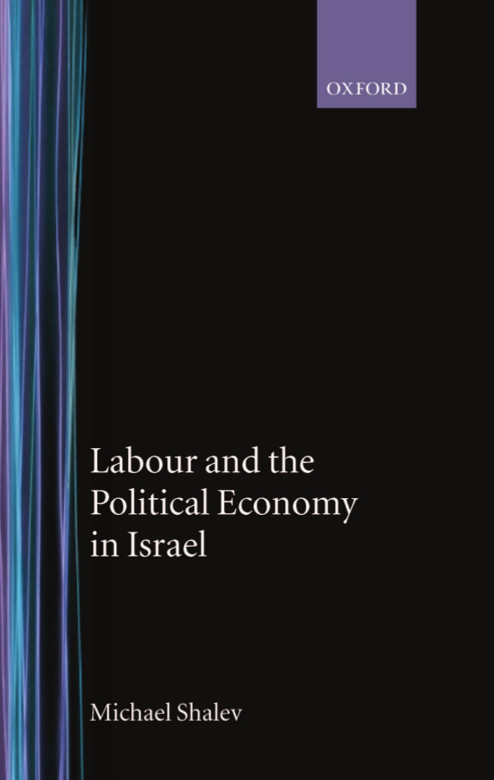 Labour and the Political Economy in Israel (Library of Political Economy)