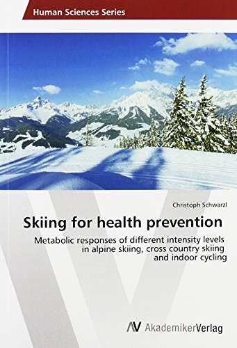 Skiing for health prevention: Metabolic responses of different intensity levels in alpine skiing, cross country skiing and indoor cycling