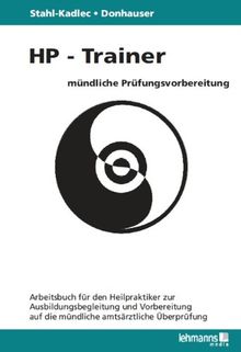HP-Trainer - Mündliche Prüfungsvorbereitung: Arbeitsbuch für den Heilpraktiker zur Ausbildungsbegleitung und Vorbereitung auf die mündliche amtsärztliche Überprüfung