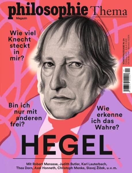 Philosophie Magazin Sonderausgabe Hegel: Wie viel Knecht steckt in mir? Bin ich nur mit anderen frei? Wie erkenne ich das Wahre?