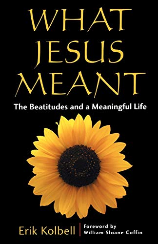 What Jesus Meant: The Beatitudes and Meaningful Life (Daily Study Bible)
