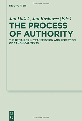 The Process of Authority: The Dynamics in Transmission and Reception of Canonical Texts (Deuterocanonical and Cognate Literature Studies, Band 27)