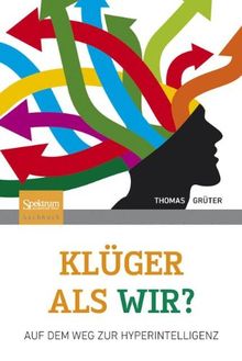 Klüger als wir?: Auf dem Weg zur Hyperintelligenz