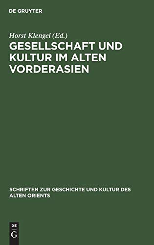 Gesellschaft und Kultur im alten Vorderasien (Schriften zur Geschichte und Kultur des Alten Orients, 15, Band 15)