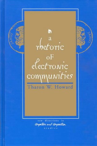 A Rhetoric of Electronic Communities (New Directions in Computers and Composition Studies)