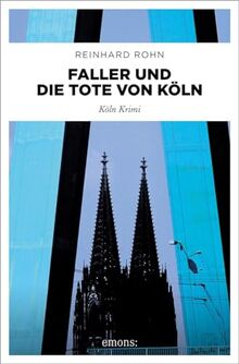 Faller und die Tote von Köln: Köln Krimi von Rohn, Reinhard | Buch | Zustand sehr gut