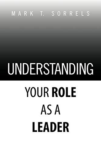 UNDERSTANDING YOUR ROLE AS A LEADER