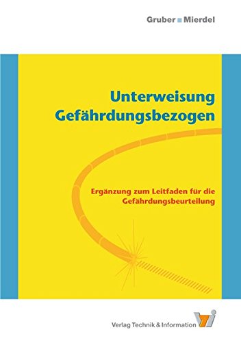Unterweisung Gefährdungsbezogen: Ergänzung zum Leitfaden für die Gefährdungsbeurteilung