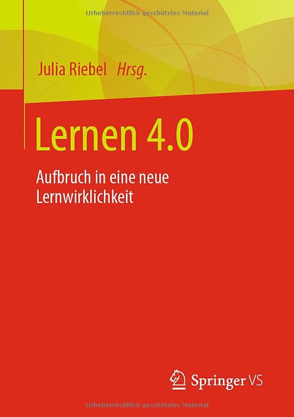 Lernen 4.0: Aufbruch in eine neue Lernwirklichkeit