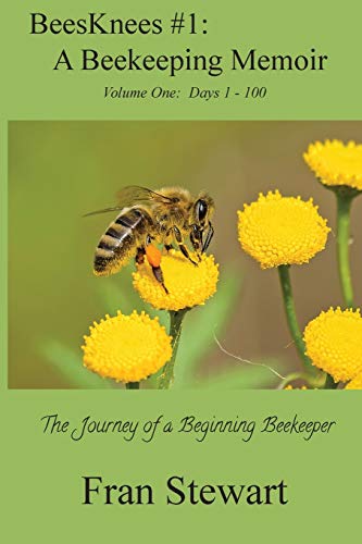 BeesKnees #1: A Beekeeping Memoir: The Journey of a Beginning Beekeeper
