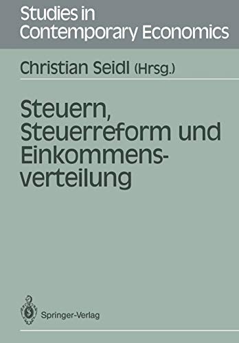 Steuern, Steuerreform und Einkommensverteilung (Studies in Contemporary Economics) (German Edition)