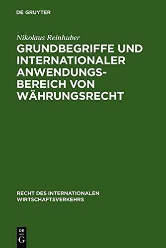 Grundbegriffe und internationaler Anwendungsbereich von Währungsrecht (Recht des internationalen Wirtschaftsverkehrs, Band 15)