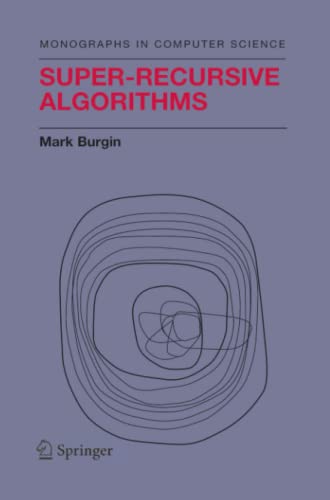 Super-Recursive Algorithms (Monographs in Computer Science)