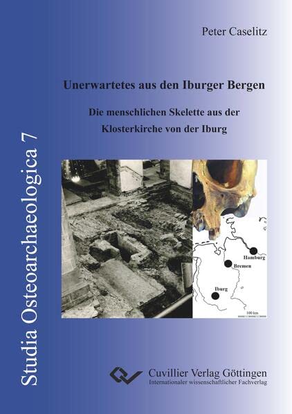 Unerwartetes aus den Iburger Bergen: Die menschlichen Skelette aus der Klosterkirche von der Iburg (Studia Osteoarchaeologica)