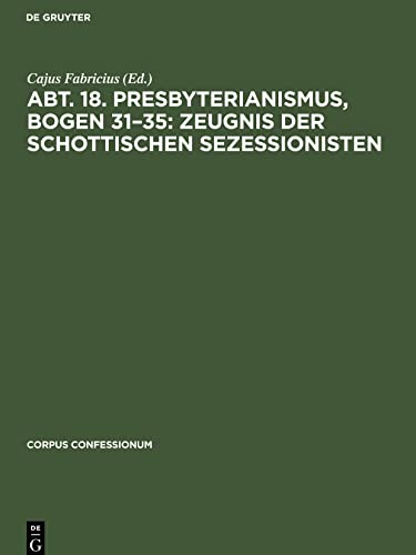 Abt. 18. Presbyterianismus, Bogen 31¿35: Zeugnis der Schottischen Sezessionisten