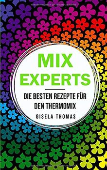 Mix Experts: Die besten Rezepte für den Thermomix