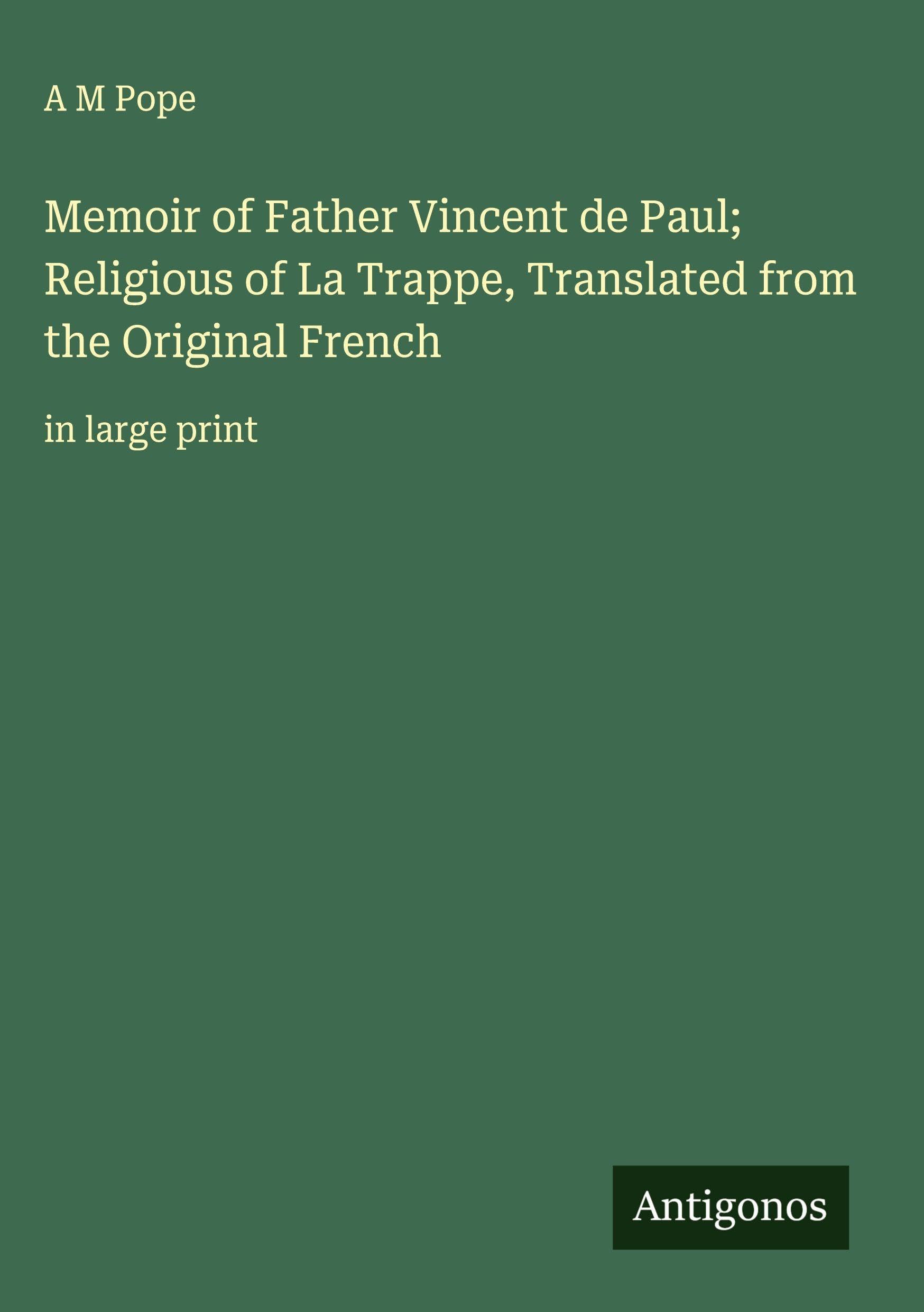 Memoir of Father Vincent de Paul; Religious of La Trappe, Translated from the Original French: in large print