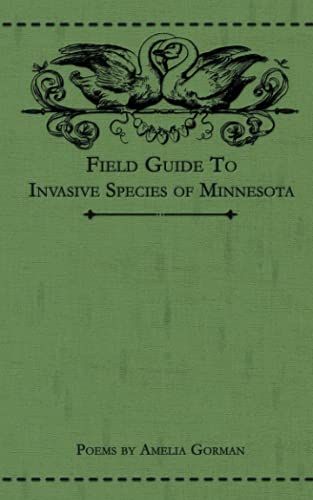 Field Guide to Invasive Species of Minnesota: Poems by Amelia Gorman